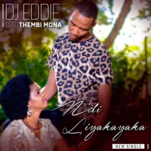 DJ Eddie - Ndi’liyakayaka ft. Thembi Mona